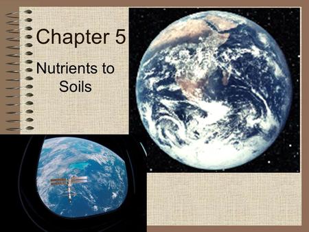 Chapter 5 Nutrients to Soils. I. Classifications of nutrients 1.Macronutrients—utilized in large amounts C, H, O, N, P, Ca, Mg… 2.Micronutrients—trace.