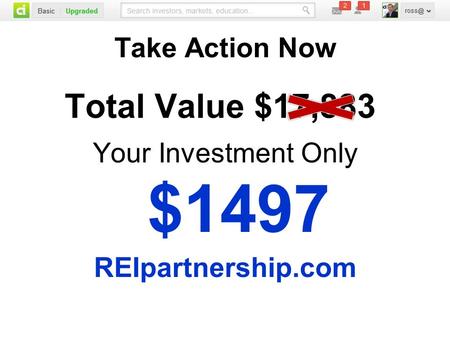 Take Action Now Total Value $17,883 Your Investment Only $1497 REIpartnership.com.