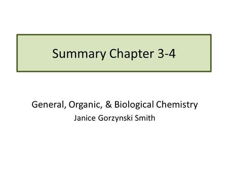 Summary Chapter 3-4 General, Organic, & Biological Chemistry Janice Gorzynski Smith.