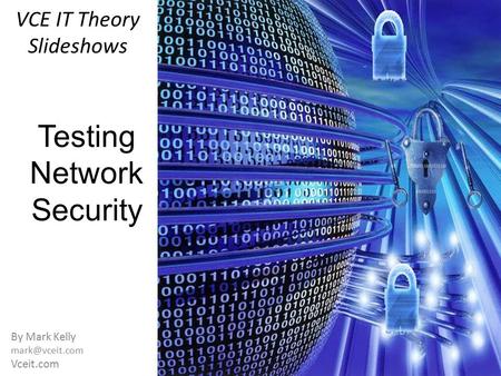 VCE IT Theory Slideshows By Mark Kelly Vceit.com Testing Network Security.