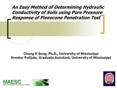 An Easy Method of Determining Hydraulic Conductivity of Soils using Pore Pressure Response of Piezocone Penetration Test Chung R Song, Ph.D., University.
