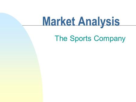 Market Analysis The Sports Company. January 8, 1999The Sports Company2 Introduction n Analysis of past, present and future sales n Student Name.