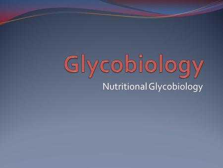 Nutritional Glycobiology. Carbohydrates Fats Proteins Vitamins Minerals Water.