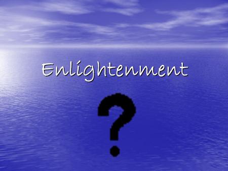 Enlightenment. Enlightenment The middle years of the 18 th century characterized by the use of reason and the scientific method. use of reason and the.