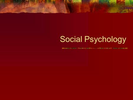 Social Psychology. What is Social Psychology? Branch of psychology concerned with the way individual’s thoughts, feelings, and behaviors are influenced.