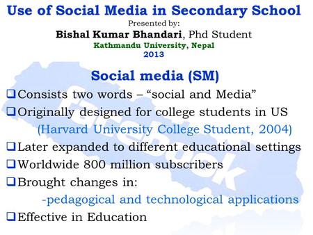 Social media (SM)  Consists two words – “social and Media”  Originally designed for college students in US (Harvard University College Student, 2004)