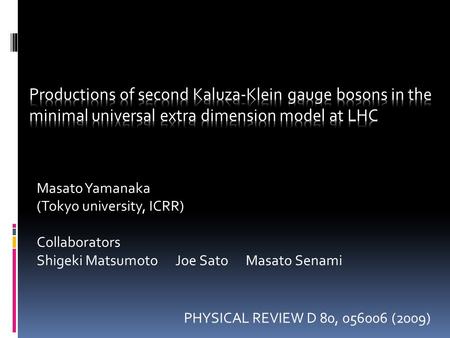 Masato Yamanaka (Tokyo university, ICRR) Collaborators Shigeki Matsumoto Joe Sato Masato Senami PHYSICAL REVIEW D 80, 056006 (2009)