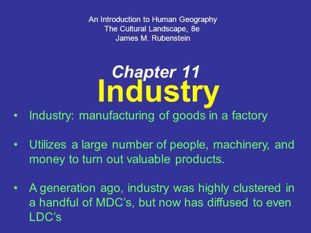 Industry Chapter 11 Industry: manufacturing of goods in a factory