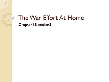 The War Effort At Home Chapter 18 section3 Emancipation Although Lincoln personally hated slavery. The purpose of the war, he said, “is to save the Union.