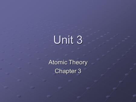 Unit 3 Atomic Theory Chapter 3.