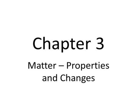 Chapter 3 Matter – Properties and Changes. I. Substances A substance is matter that has a uniform and unchanging composition - table salt is a substance,