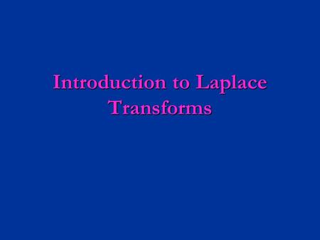 Introduction to Laplace Transforms. Definition of the Laplace Transform  Some functions may not have Laplace transforms but we do not use them in circuit.