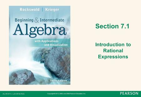 Section 7.1 Introduction to Rational Expressions Copyright © 2013, 2009, and 2005 Pearson Education, Inc.