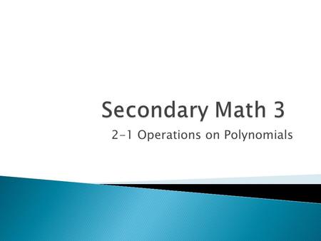 2-1 Operations on Polynomials. Refer to the algebraic expression above to complete the following: 1)How many terms are there? 2)Give an example of like.