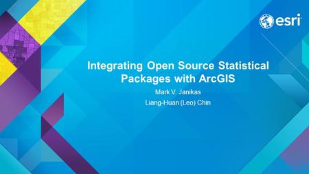 Integrating Open Source Statistical Packages with ArcGIS Mark V. Janikas Liang-Huan (Leo) Chin.