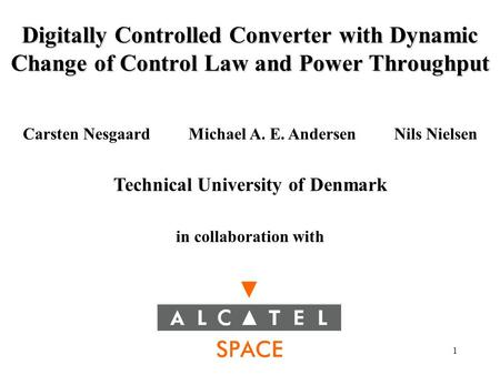 1 Digitally Controlled Converter with Dynamic Change of Control Law and Power Throughput Carsten Nesgaard Michael A. E. Andersen Nils Nielsen Technical.