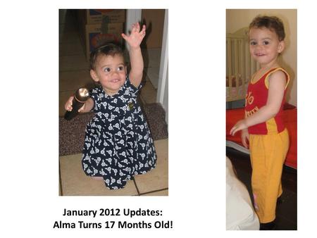 January 2012 Updates: Alma Turns 17 Months Old!. Our gorgeous toddler has been growing rapidly, and soon we’ll need to take out the next size of clothes!