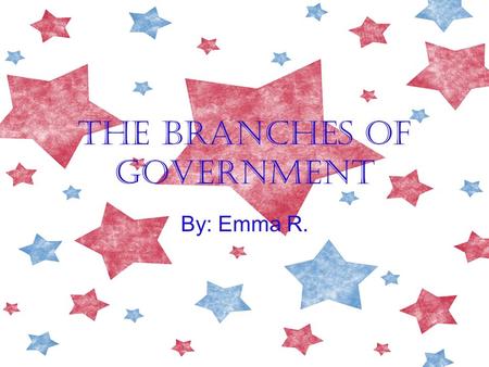 The branches of government By: Emma R.. Executive office of the president. 15 executive departments. And 80 independent agencies.