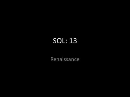 SOL: 13 Renaissance. Crusades & The Renaissance Exchange of ideas/ goods/ knowledge between the Muslim & European (Christian) empires led to the Renaissance.