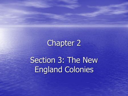 Chapter 2 Section 3: The New England Colonies. The French in North America Giovanni de Verrazzano Giovanni de Verrazzano –Sailed in 1524 searching for.