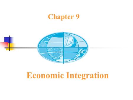 Chapter 9 Economic Integration.