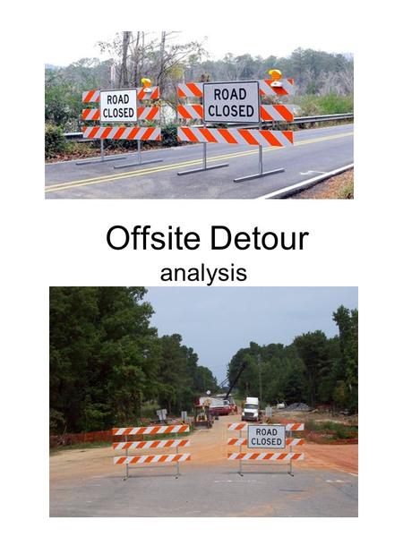 Offsite Detour analysis. Calculation of detour length Distance along SR 10030.54 + 0.66 = 1.20 0.54 0.66 Distance along SR 23210.91 + 0.47 + 0.66.