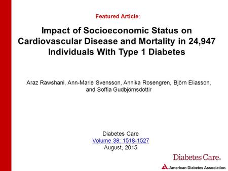 Impact of Socioeconomic Status on Cardiovascular Disease and Mortality in 24,947 Individuals With Type 1 Diabetes Featured Article: Araz Rawshani, Ann-Marie.