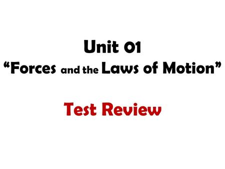 Unit 01 “Forces and the Laws of Motion”