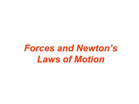 Forces and Newton’s Laws of Motion. 4.1 The Concepts of Force and Mass A force is a push or a pull. Arrows are used to represent forces. The length of.