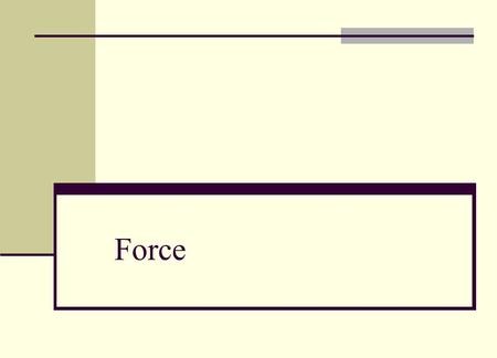 Force. Objective Use the equation: net force = mass x acceleration.