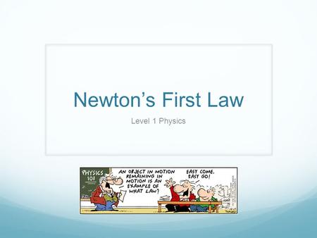 Newton’s First Law Level 1 Physics.