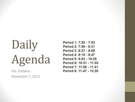 Daily Agenda Ms. DeSalvo November 7, 2013