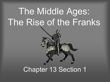 The Middle Ages: The Rise of the Franks