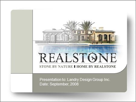 Presentation to: Landry Design Group Inc. Date: September, 2008.