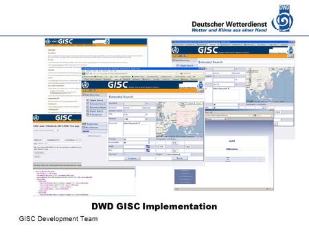 Deutscher Wetterdienst DWD GISC Implementation GISC Development Team.