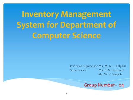 Inventory Management System for Department of Computer Science Group Number - 04 1.