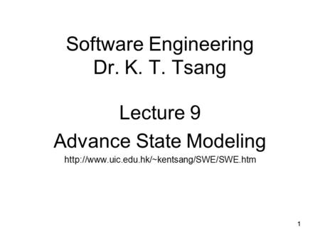 11 Software Engineering Dr. K. T. Tsang Lecture 9 Advance State Modeling
