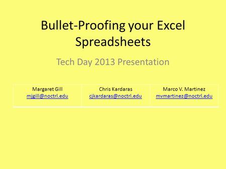 Bullet-Proofing your Excel Spreadsheets Tech Day 2013 Presentation.