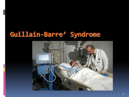 Guillain-Barre’ Syndrome
