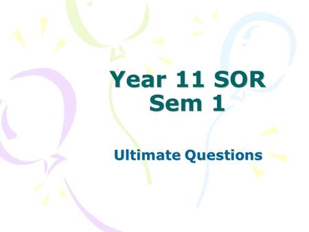 Year 11 SOR Sem 1 Ultimate Questions. Religion 5 W’s and 1 H: How Did the Concept of Religion Begin –When –What –Who –Where –Why –How Sheet.