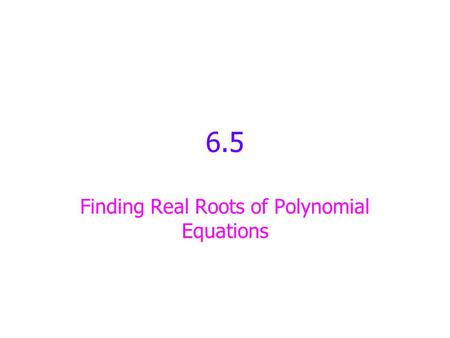 Finding Real Roots of Polynomial Equations