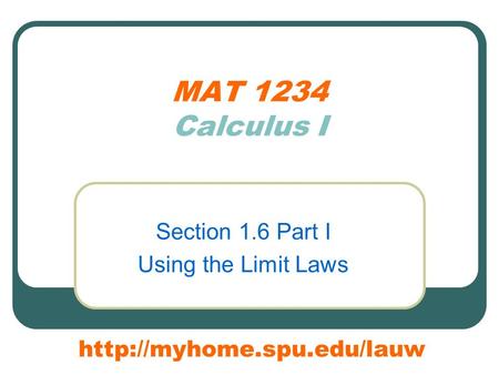 MAT 1234 Calculus I Section 1.6 Part I Using the Limit Laws