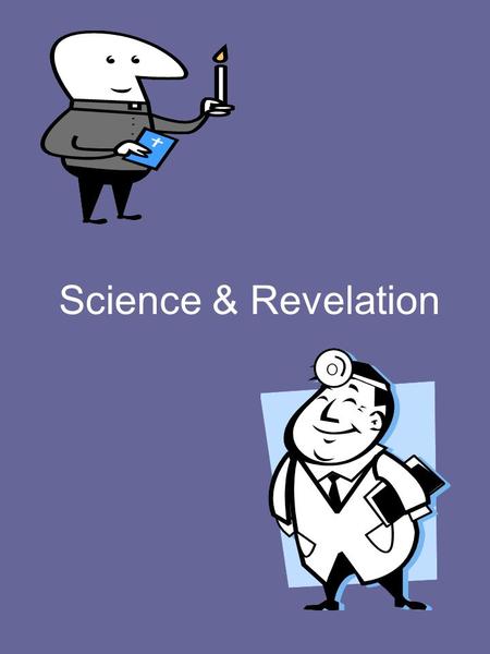 Science & Revelation. Revelation Revelation is an uncovering or disclosure via communication from the divine of something that has been partially or wholly.