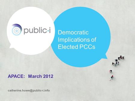 APACE: March 2012 Democratic Implications of Elected PCCs.