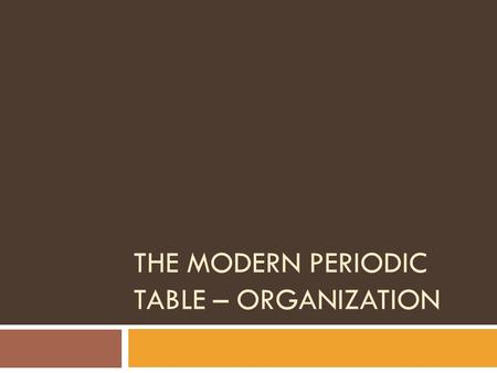 The modern periodic table – organization