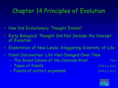 Copyright © 2005 Pearson Prentice Hall, Inc. Chapter 14 Principles of Evolution How Did Evolutionary Thought Evolve? Early Biological Thought Did Not Include.