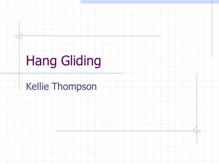 Hang Gliding Kellie Thompson. Human Participant Heat Energy Example The hang glider gives the wing energy by running By running the hang glider begins.