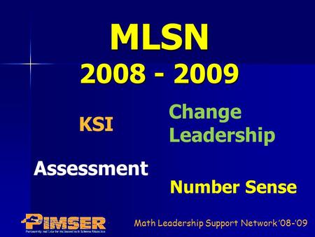 Math Leadership Support Network ’08-’09 MLSN 2008 - 2009 Change Leadership Assessment KSI Number Sense.