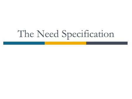 The Need Specification. References  Adapted from:  Design for Electrical and Computer Engineers, first edition, by Ralph M. Ford and Chris S. Coulston.