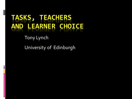 Tony Lynch University of Edinburgh. Feedback in SLA (Lyster & Ranta 1997)  Explicit correction  Recast  Clarification request  Metalinguistic feedback.